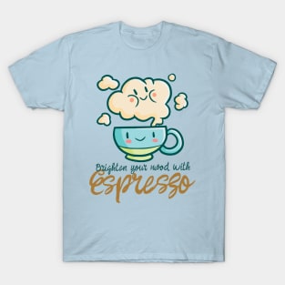 Brighten your mood with Espresso T-Shirt